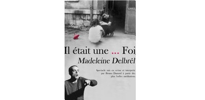 "Il était une...foi, Madeleine Delbrêl"