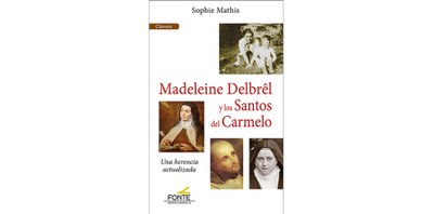 Madeleine Delbrel y los Santos del Carmelo. Una herencia actualizada.