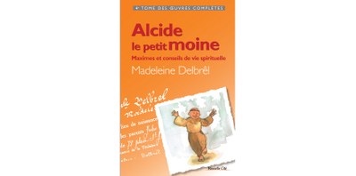 Alcide le petit moine - 4° tome des Œuvres Complètes