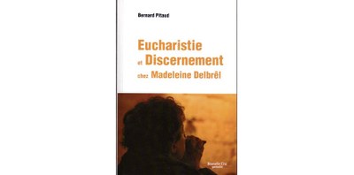 Eucharistie et discernement chez Madeleine Delbrêl