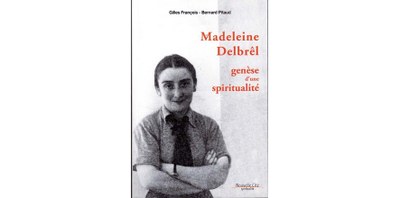 Madeleine Delbrêl, genèse d'une spiritualité